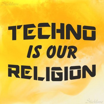 TECHNO is our RELIGION